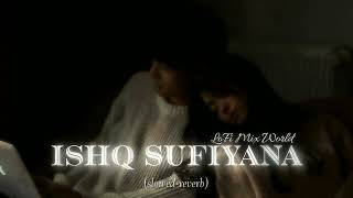 Ishq Sufiyana [Slowed+Reverb]- Sunidhi Chauhan | Perfection reverb / LoFi Song #IshqSufiyana