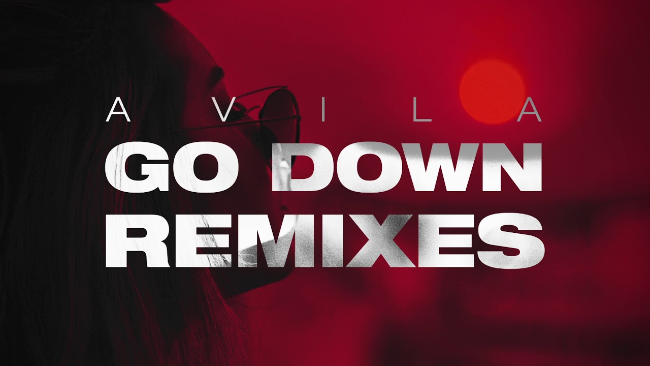 Avila - Go Down (KBourne, Rey Vercosa, EBO, Dot Larissa Remix)