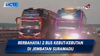 VIRAL! 2 Bus Kebut-kebutan di Jembatan Suramadu - SIP 06/12