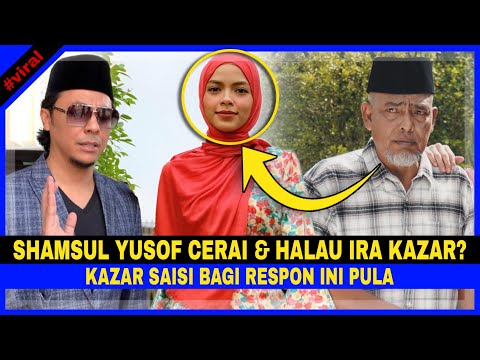 SYAMSUL YUSOF HALAU Ira Kazar & Dah BERCERAI? Kazar Saisi Bagi RESPON Ini Pula..