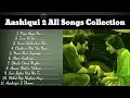 आशिकी 2 song collection