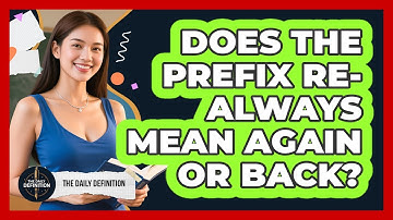 Does The Prefix "Re-" Always Mean "Again" Or "Back"?
