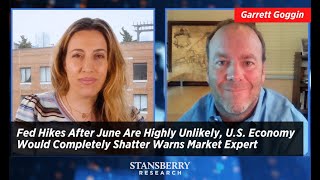 Fed Hikes After June Are Highly Unlikely, U.S. Economy Would Completely Shatter Warns Market Expert