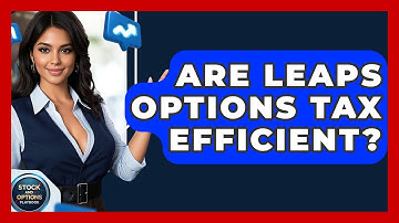 Are LEAPS Options Tax Efficient? - Stock and Options Playbook