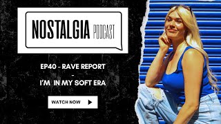 EP40 Rave Report - I'm In My Soft Era