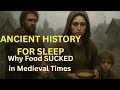 Why Food SUCKED in Medieval Times | Ancient History for Sleep