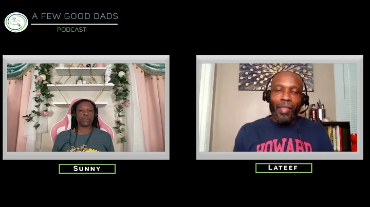 Part 2- A FEW GOOD DADS w/ Lateef Bryant