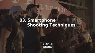 Lesson 03: Smartphone Shooting Techniques | Sundance Collab x Xiaomi Studios