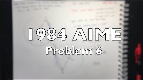1984 AIME Problem 6 - Solution + Motivation