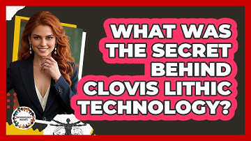 What Was The Secret Behind Clovis Lithic Technology? - Anthropology Insights