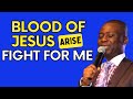 BLOOD OF JESUS ARISE & FIGHT FOR ME NOW - DR D.K OLUKOYA