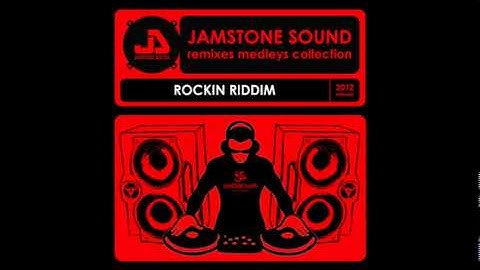 Jamstone Sound - Rockin Riddim Remixes Medley