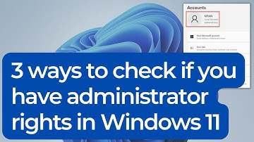 3 ways to check if you have administrator rights in Windows 11