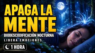 (1 Hora) APAGA LA MENTE | Biodescodificación Nocturna: Libera Emociones y Duerme Profundamente