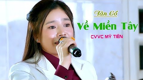 CVVC Mỹ Tiên Xinh Đẹp Hát Bài Hát Triệu View Trên YouTuBe Hiện Nay   Về Miền Tây