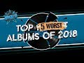 Top 5 WORST Albums of 2018 | Rocked