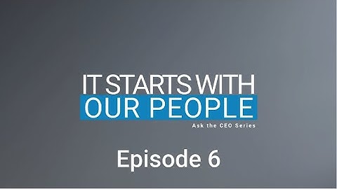 It Starts with Our People - Episode 6