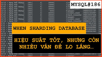 KHI NÀO SHARDING TABLE LỚN trong MYSQL? Đây là 2 cách, VẤN ĐỀ phiền toái bắt đầu từ đây
