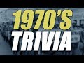 1970's Trivia!