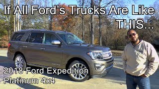 2018 Ford Expedition Platinum 4x4 Review - If All Ford's Trucks Are Like THIS...