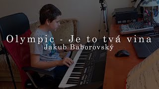 Olympic - Je to tvá vina | Jakub Baborovský