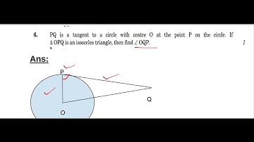 PQ is a tangent to a circle with centre O at the point P on the circle.If triangle OPQ is ........
