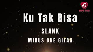 Ku Tak Bisa Slank Backing Track Gitar