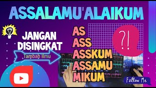 ASSALAMU'ALAIKUM JANGAN DISINGKAT