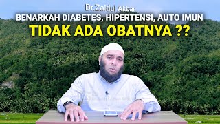 Benarkah Diabetes, Hipertensi, Auto Imun Tidak Ada Obatnya ? - dr. Zaidul Akbar 