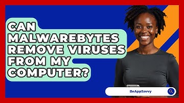 Can Malwarebytes Remove Viruses From My Computer? - Be App Savvy