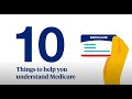 10 things to help you quickly understand medicare