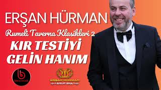 Erşan Hürman I Rumeli Taverna Klasikleri 2 I Kır Testiyi Gelin Hanım