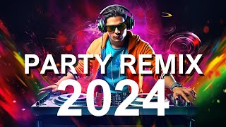 PARTY CLUB MIX 2024  - Mashups & Remixes Of Popular Songs - DJ Disco Remix Song Music 2024