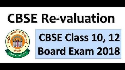 CBSE Revaluation 2018 -  Dates, Fees, Procedure - CBSE Class 10, 12 Board Exams