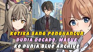 Kisah Dari Sang Penghancur Dunia Kamen Rider Decade Yang Tersesat, Di Dunia Blue Archive😱😱