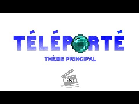 TÉLÉPORTÉ - Thème principal (OST)