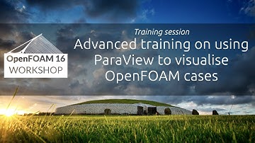 [16th OpenFOAM Workshop] Advanced training on using ParaView to visualise OpenFOAM cases