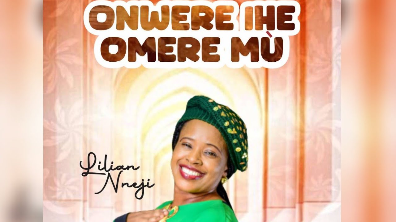 Onwere Ihe Omere Mù (Live) - Lilian Nneji - YouTube