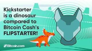 Kickstarter is a dinosaur compared to Bitcoin Cash's Flipstarter! screenshot 1
