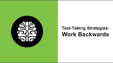 Test Taking Strategies: Work Backwards