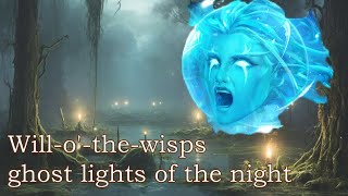 Will-o'-the-wisps, ghost lights of the night