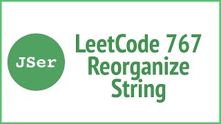 2 approaches to LeetCode 767. Reorganize String | JSer - JavaScript & Algorithm