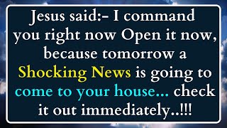 Jesus said, I command you right now Open it now, because tomorrow a Shocking News is going to..