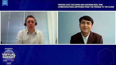 Fireside Chat: Securing & Assuring Real Time Communications Anywhere from the Premise to the Cloud