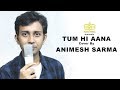 Tum hi aana  marjaavaan  cover  animesh sarma