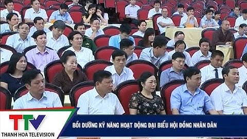 Bồi dưỡng kỹ năng hoạt động đại biểu Hội đồng nhân dân
