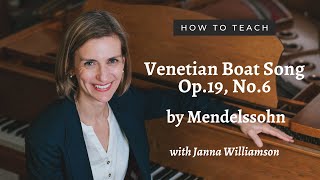 How To Teach Mendelssohn Venetian Boat Song Op.19, No.6