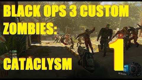 4 Player Custom Zombies 1: CATACLYSM - This is cool...
