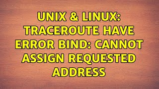 Unix & Linux: traceroute have error bind: Cannot assign requested address