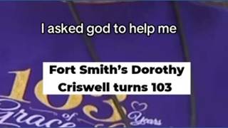 Fort Smith s Dorothy Criswell turns 103